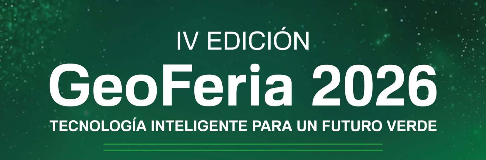 IV Edición GeoFeria 2026 – Tecnología inteligente para un futuro verde